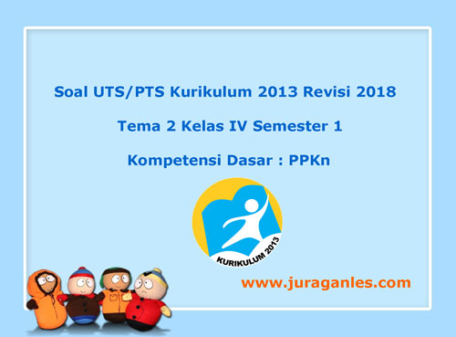 Soal Uts Pts Tema 2 Ppkn Kelas 4 Semester 1 K13 Revisi 2018