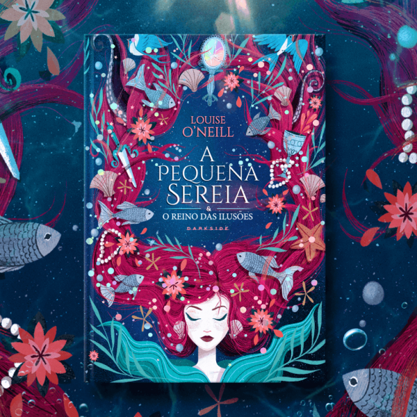A Pequena Sereia e o Reino das Ilusões | Louise O'Neill A Pequena Sereia e o Reino das Ilusões | Louise O'Neill