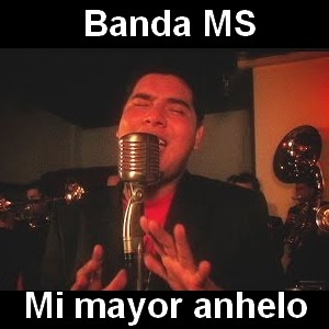 Banda MS – Mi mayor anhelo
