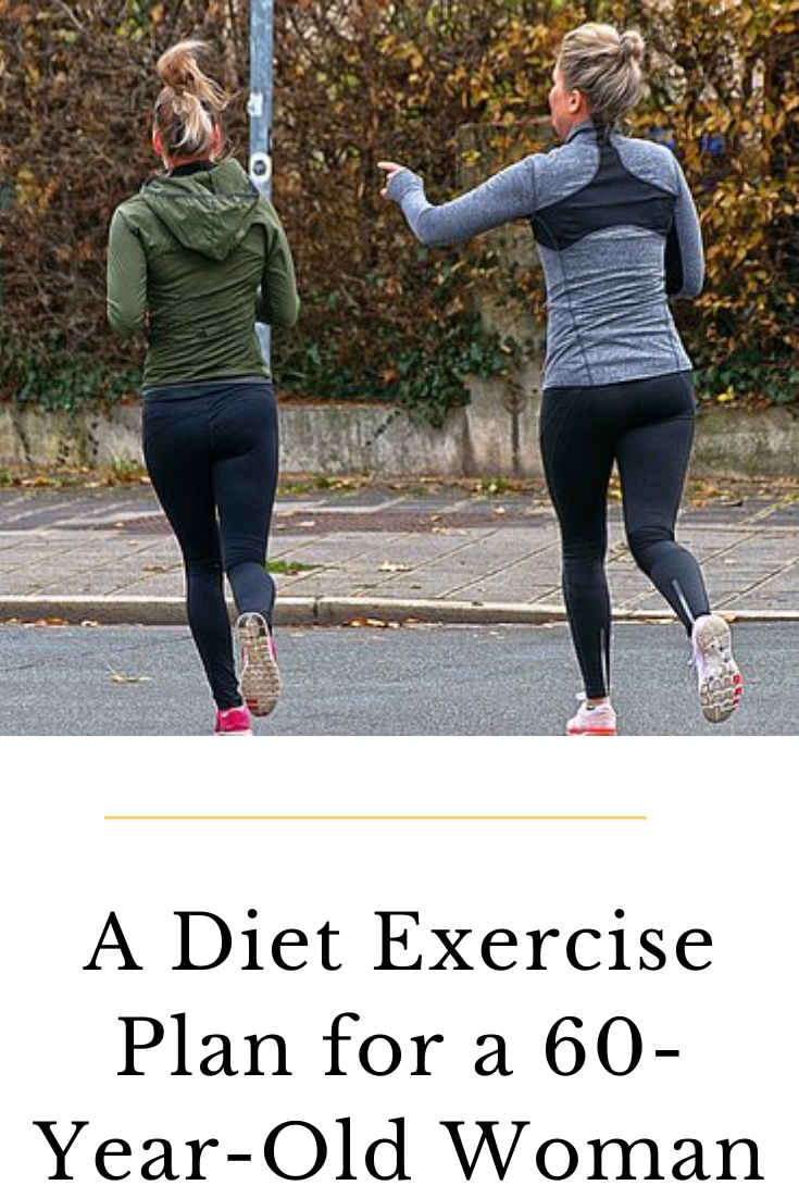 A Diet Exercise Plan For A 60 Year Old Woman