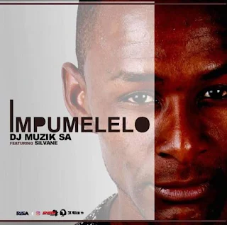 DJ Muzik SA  Feat. Silvane – Impumelelo