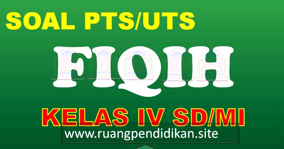 Soal Pat Fiqih Kelas 4 Semester 1 Dan Kunci Jawaban Soal Pat Fiqih Kelas 4 Semester 1 Dan Kunci Jawaban