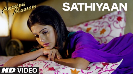 Sathiyaan AWESOME MAUSAM New Bollywood Video Songs 2016 