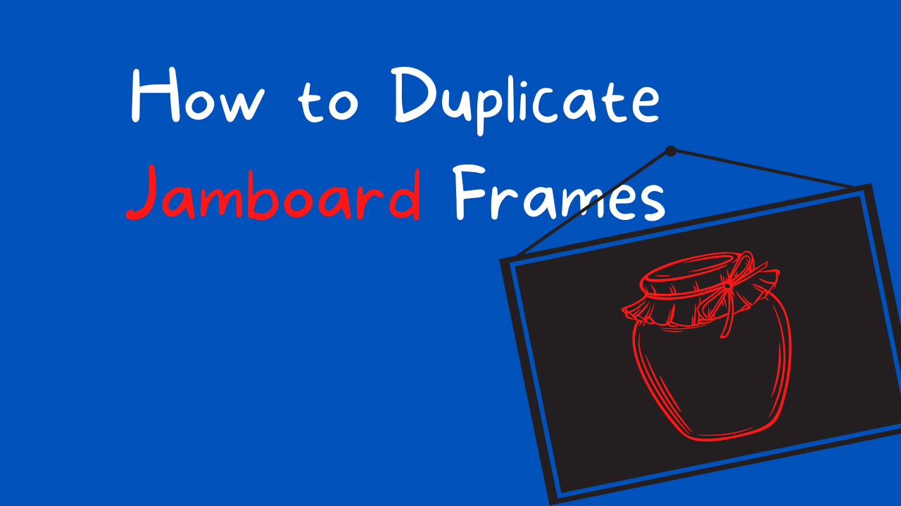 How to Quickly Duplicate and Sort Jamboard Pages Free Technology For Teachers