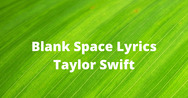Album Song Blank Space Lyrics Taylor Swift
