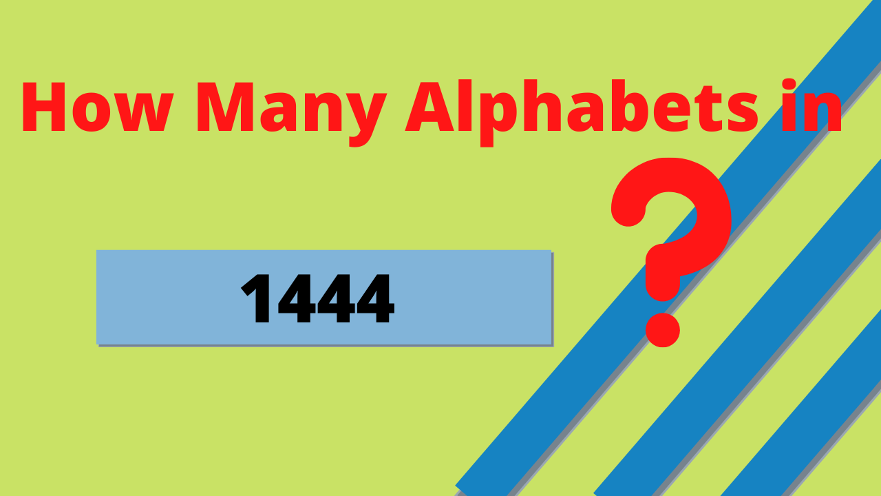 How many alphabet in 1444?