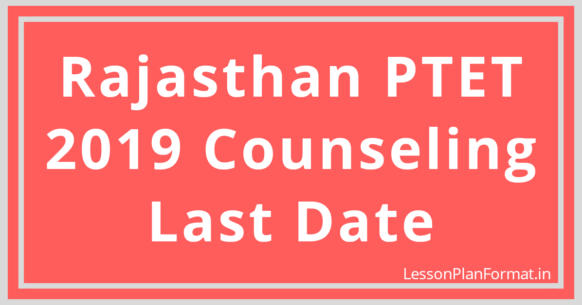 Rajasthan PTET 2019 Counseling Last Date