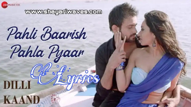 Pahli-Baarish-Pahla-Pyaar-Lyrics-Javed-Ali-Dilli-Kaand