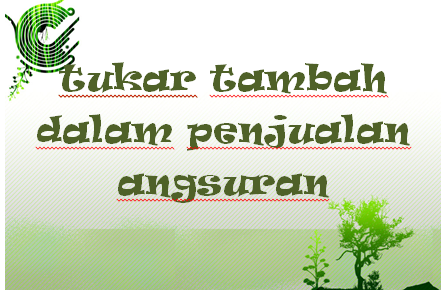 Contoh Soal Tukar Tambah Dalam Penjualan Angsuran Kak Raffi