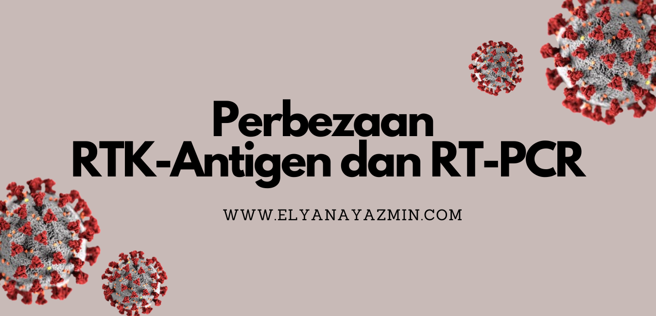 Test Kit Covid 19 Malaysia Perbezaan Rtk Antigen Dan Rt Pcr Elyana Yazmin