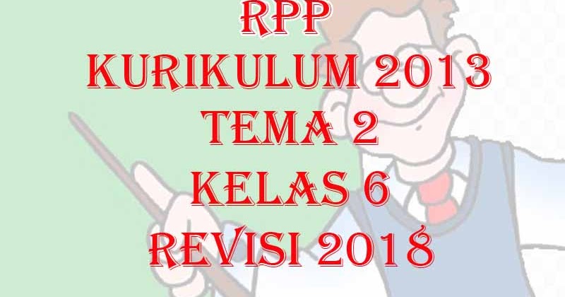 RPP K13 Tema 2 Kelas 6 SD Semester 1 Revisi 2018 Sekolah