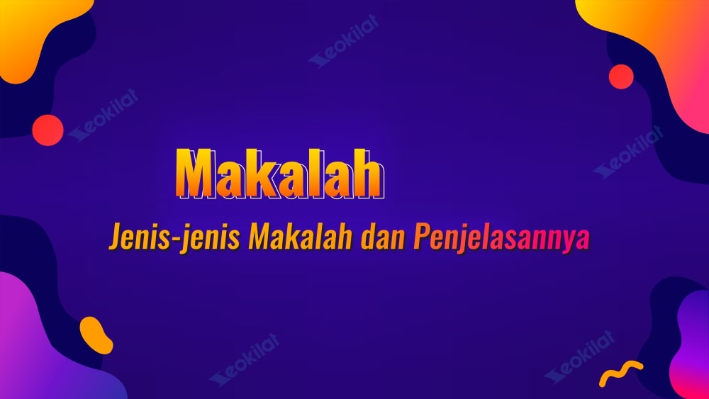 Jenis Jenis Makalah Dan Penjelasannya Secara Umum - Seo Kilat