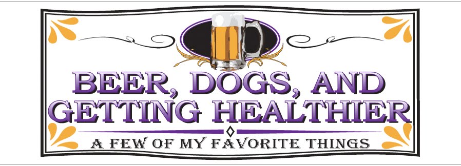 Beer, Dogs, and Getting Healthier...