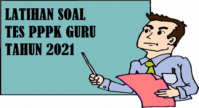 Latihan Soal Tes Pppk Guru Tahun 2021 Jelajah Informasi Pendidikan Jelajah Informasi