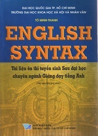 English Syntax - Tài Liệu Luyện Thi Tuyển Sinh Sau Đại Học Chuyên Ngành Giảng Dạy Tiếng Anh - Tô Minh Thanh