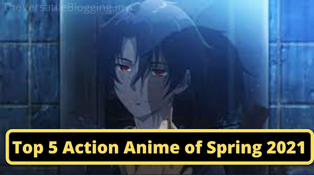 Top 5 Action Anime of Spring 2021 [Recommended]