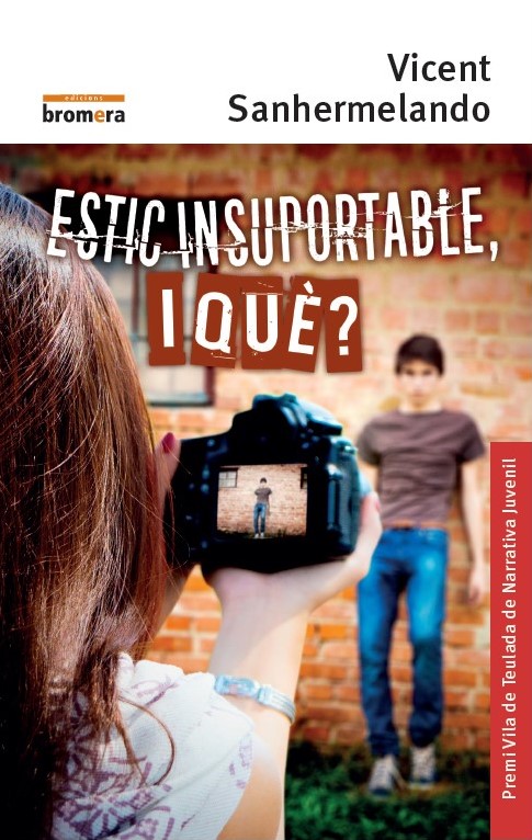 Estic insuportable, i què?  Premi Vila de Teulada de Narrativa Juvenil - 2018