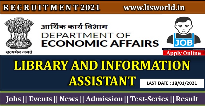  Recruitment for Library and Information Assistant at Ministry of Finance Department, Department of Economics Affairs, GOI, Last Date: 18/01/2021