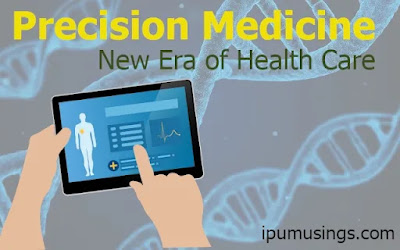 Precision Medicine:   New Era of Health Care (#medicine)(#health)(#biochemistry)(#ipumusings)(#eduvictors)