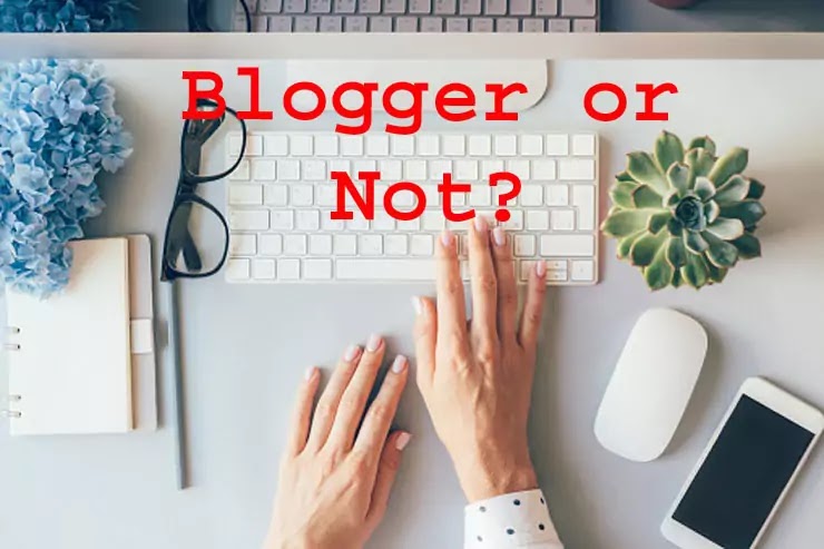 blogger or not blogger or not