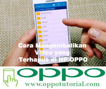 Cara Mengembalikan Video yang Terhapus di HP OPPO - Oppotutorial