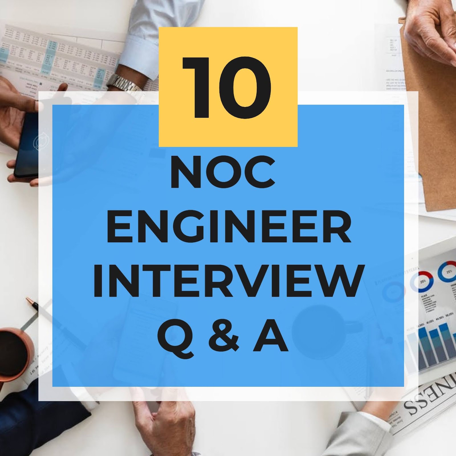 NETWORK ENGINEER STUFF TOP 10 NOC Network Engineer Interview Q&A