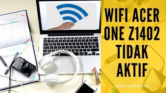 Acer One 14 Z1402 Wifi Tidak Aktif Mahir Tekno