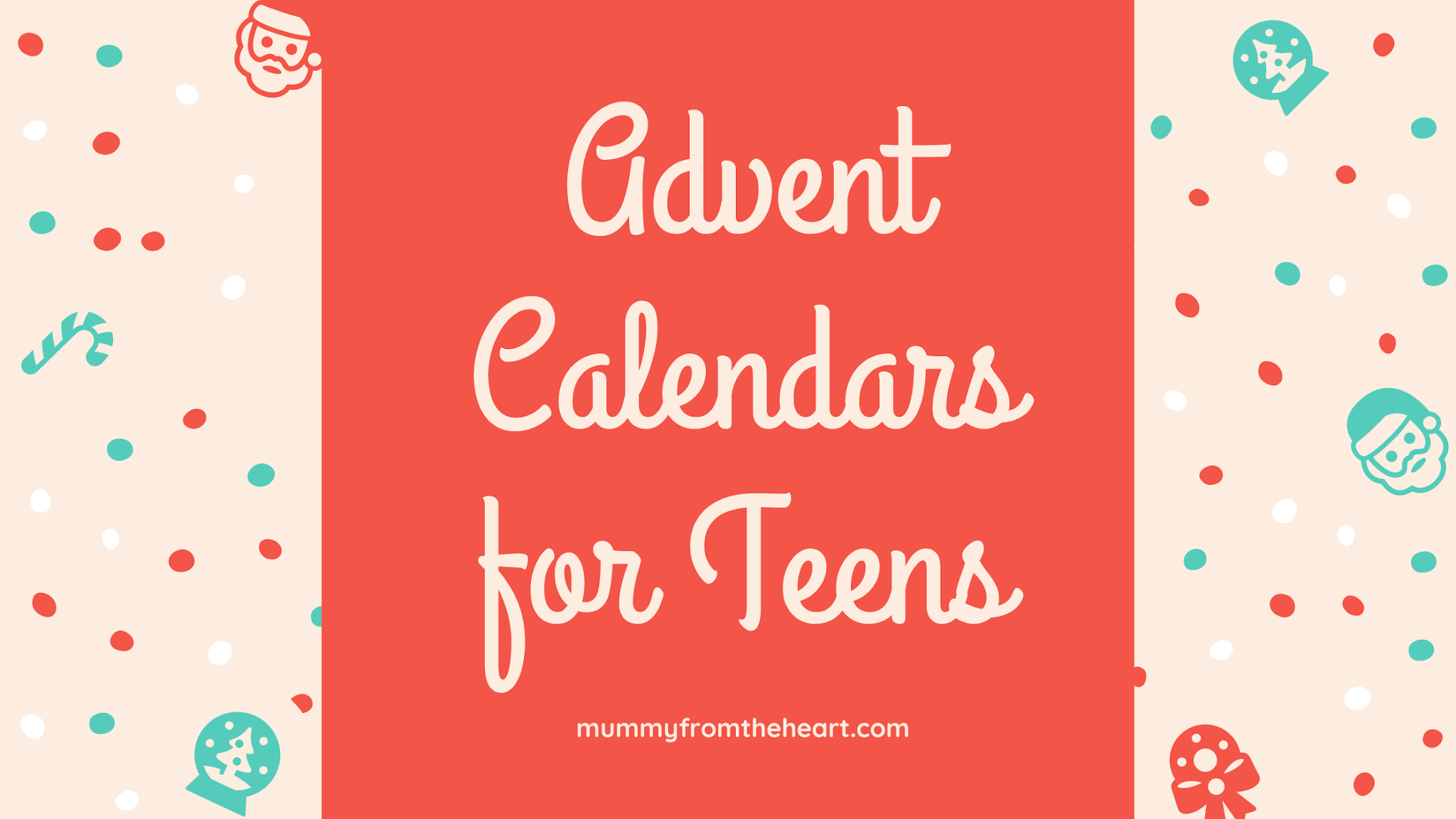 Mummy From The Heart: Great Advent Calendar Suggestions for Teens in 2020