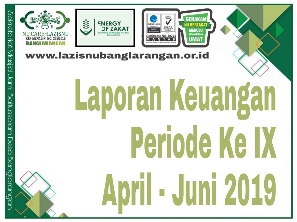 Laporan Keuangan Periode Ke Ix Bulan April Juni 2019 Nu Care Lazisnu Banglarangan