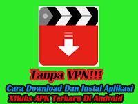 Cara Download Dan Instal Aplikasi XHubs APK Terbaru Di Android|Aplikasi Streaming Video Tanpa VPN Cara Download Dan Instal Aplikasi XHubs APK Terbaru Di Android|Aplikasi Streaming Video Tanpa VPN