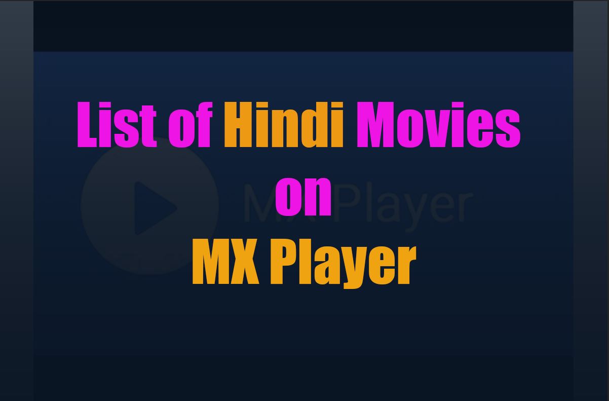 List Of Hindi Movies On MX Player Hindi Movies On MX Player