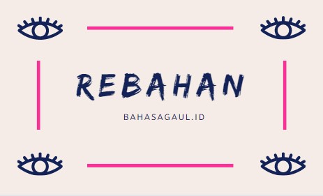 Arti Rebahan dalam Bahasa Gaul, Apa itu Rebahan? - Bahasa Gaul