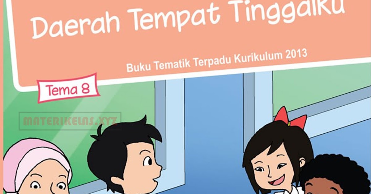 Materi Kelas 4 Sd Mi Tema 8 Kurikulum 2013 Revisi 2017 Materi Kelas 4 Sd Mi Tema 8 Kurikulum 2013 Revisi 2017