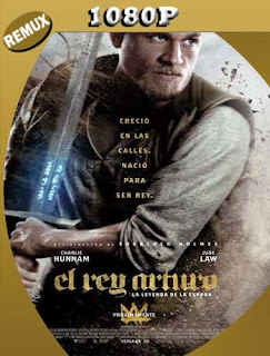 El Rey Arturo: La Leyenda de la Espada (2017) REMUX [1080p] Latino [GoogleDrive] SXGO