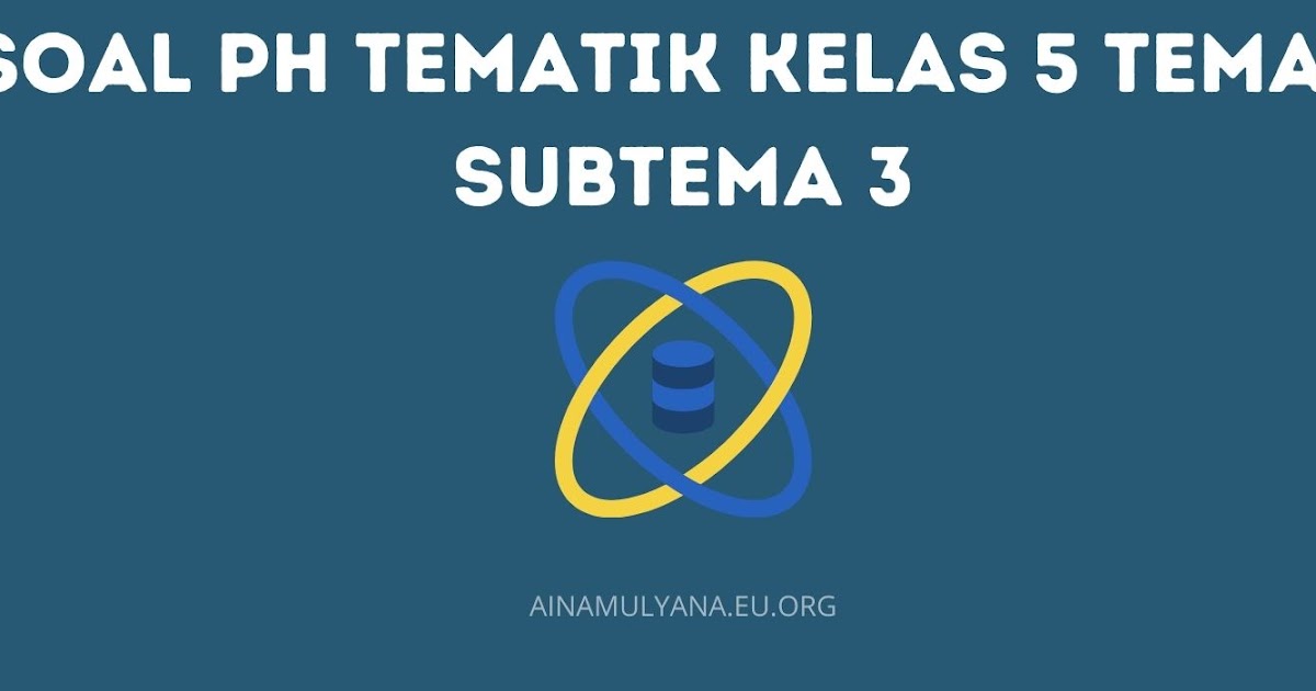 Soal Tematik Kelas 5 Semester 1 Tema 2 Subtema 3 dan Kunci