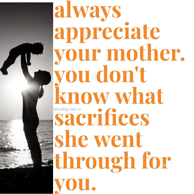 always appreciate your mother.