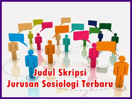 Kumpulan Judul Skripsi Jurusan Sosiologi Terbaru