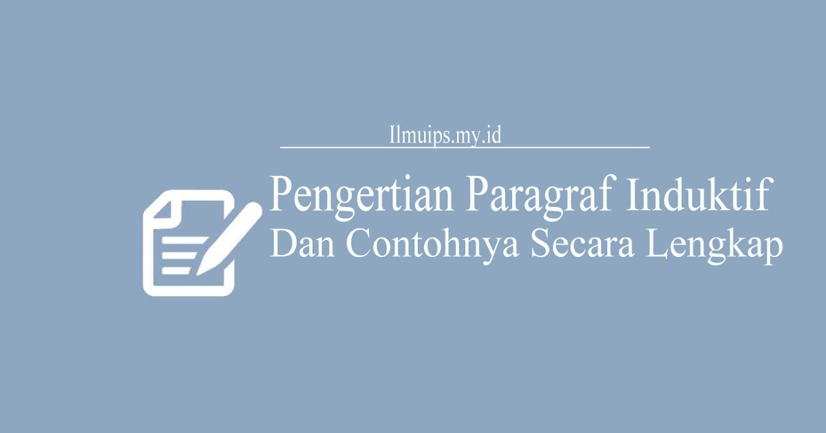 Pengertian Kalimat Induktif Pengertian Contoh Paragraf Induktif
