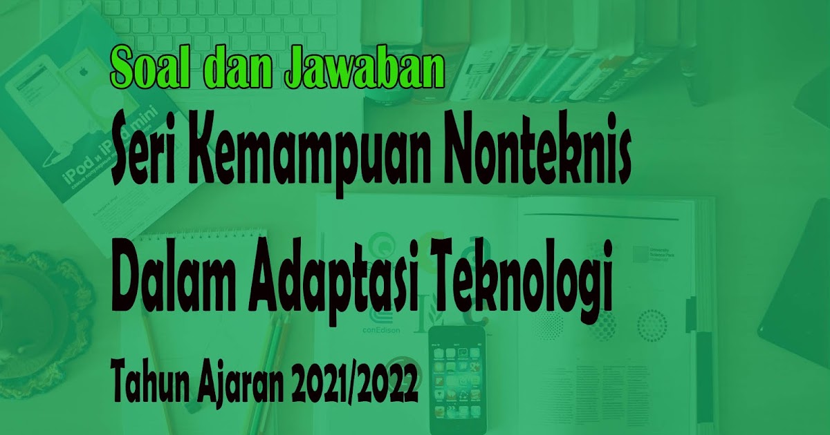 Soal dan Jawaban Seri Kemampuan Nonteknis Dalam Adaptasi Soal dan Jawaban Seri Kemampuan Nonteknis Dalam Adaptasi