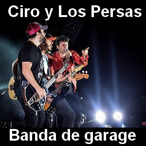 Ciro y Los Persas – Banda de garage