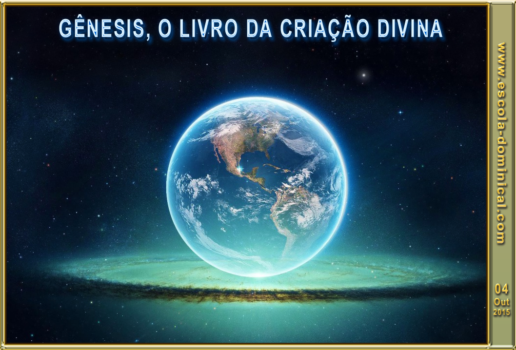 LIÇÃO 01 GÊNESIS, O LIVRO DA CRIAÇÃO DIVINA / SLIDES DA LIÇÃO