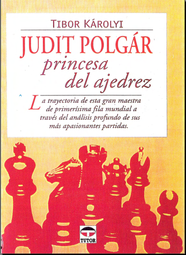 Karolyi Tibor - Judith Polgar - Princesa del ajedrez, 2005 Karolyi%2BTibor%2B-%2BJudith%2BPolgar%2B-%2BPrincesa%2Bdel%2Bajedrez%252C%2B2005