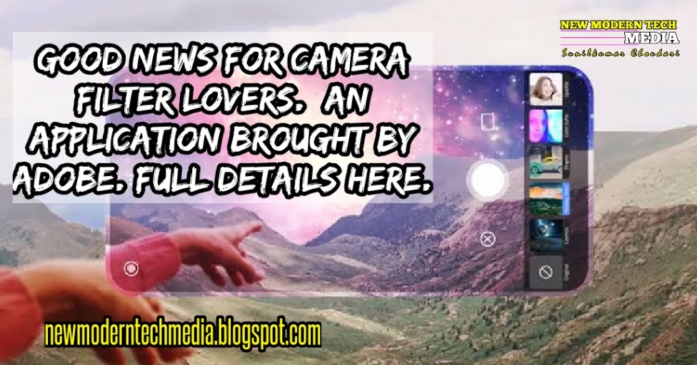 Good News for Camera filter lovers. an application brought by Adobe