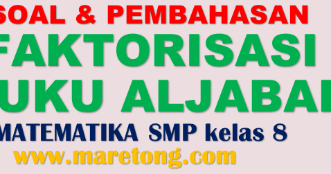 Maretong Soal Dan Pembahasan Faktorisasi Suku Aljabar