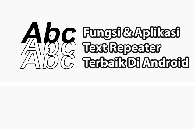 Fungsi Dan Rekomendasi Aplikasi Text Repeater Android