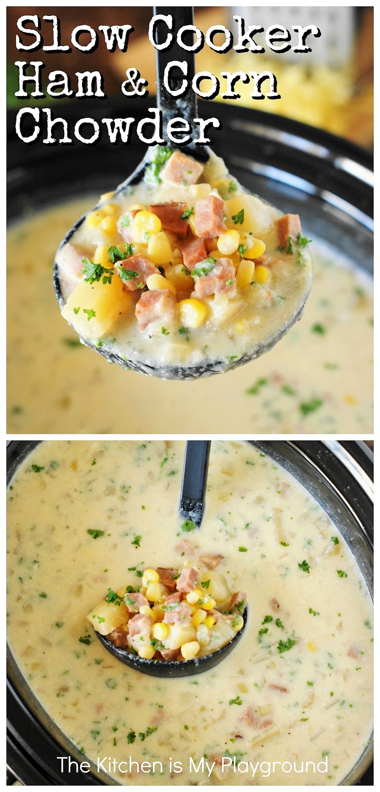 Slow Cooker Ham & Corn Chowder The Kitchen is My Playground