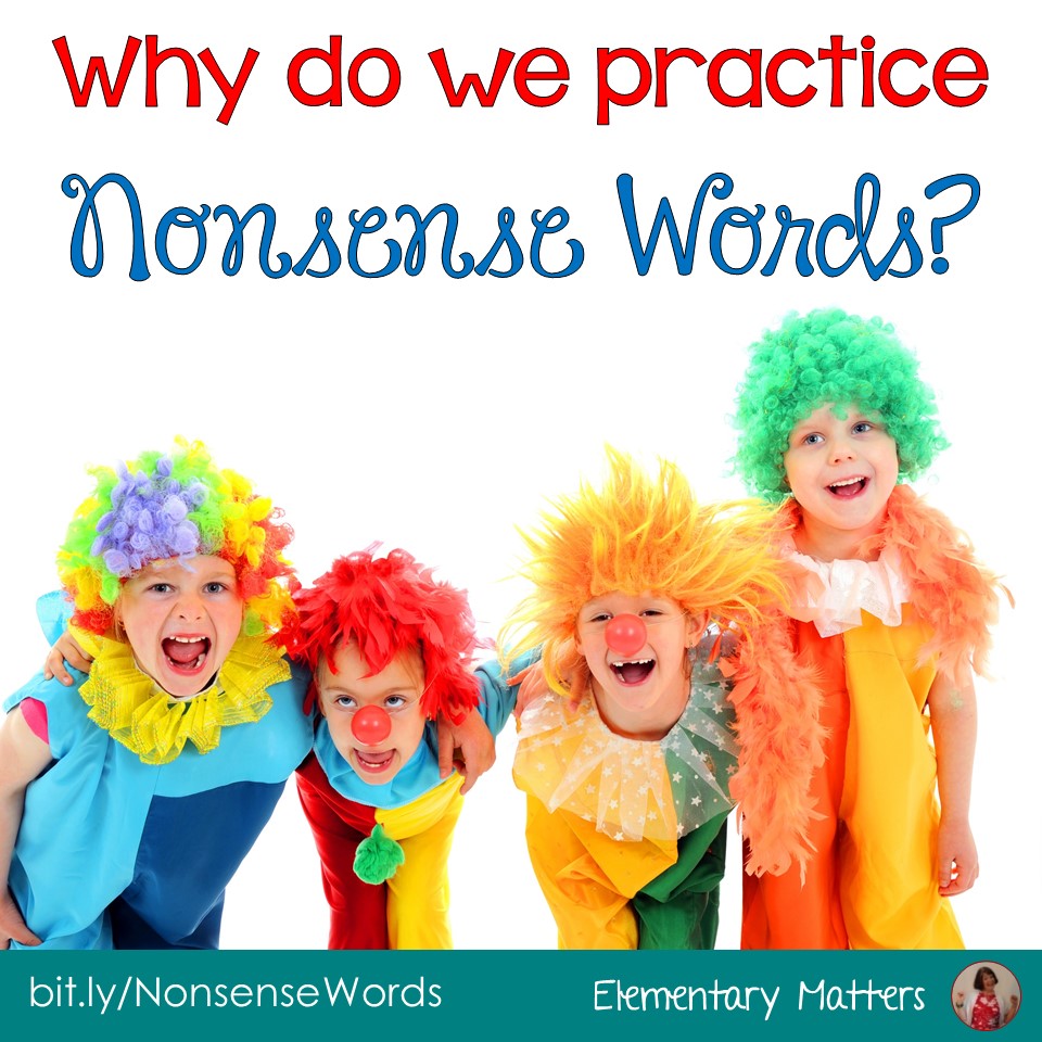 elementary-matters-why-do-we-practice-nonsense-words