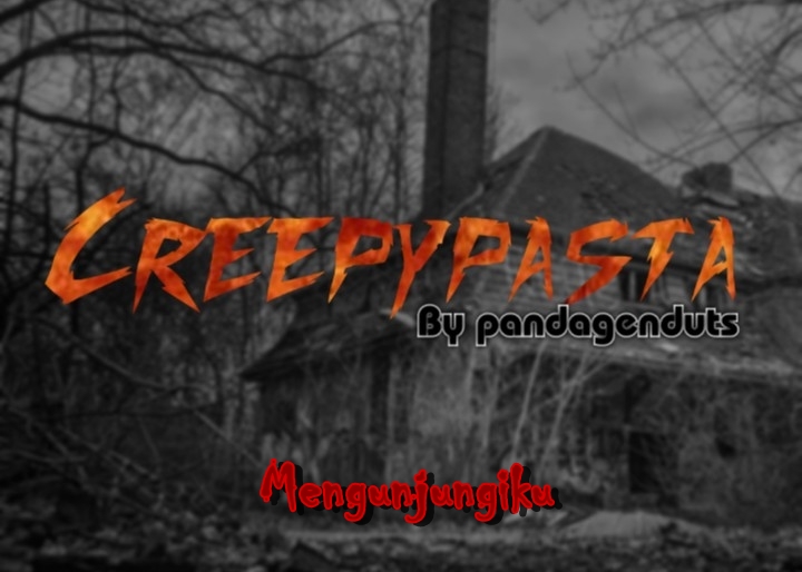 Mengunjungiku (Creepypasta) Panda Gendut Blog