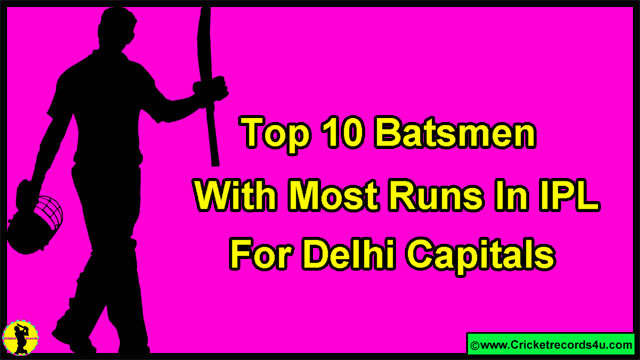 Top 10 Batsmen With Most Runs For Delhi Capitals In IPL | Cricket Records