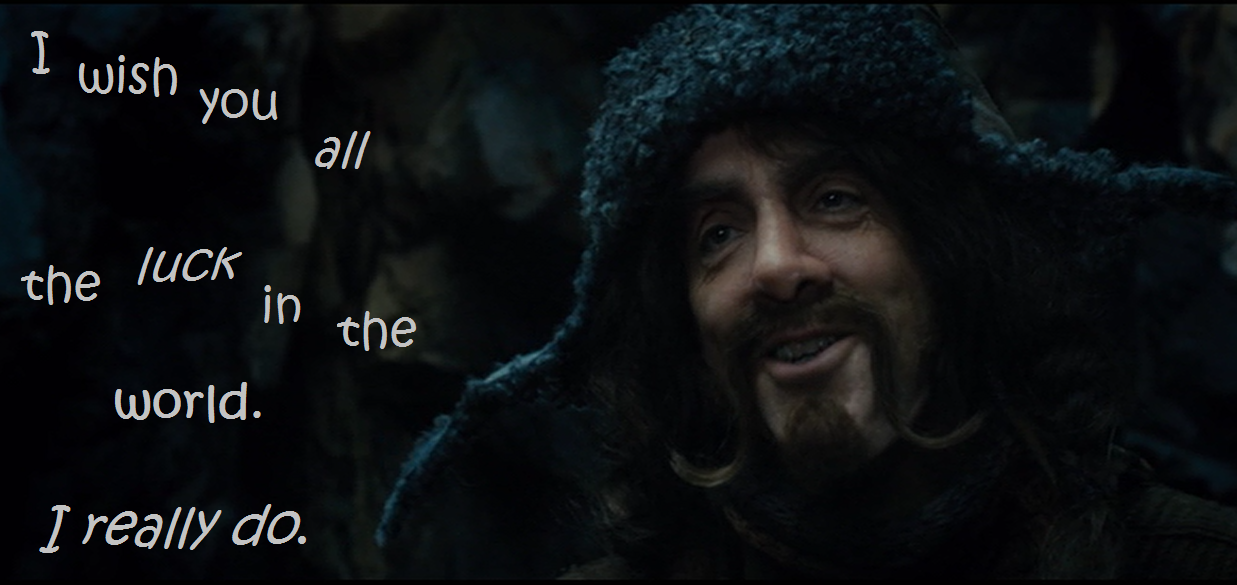 I Wish You All The Luck In The World Hobbit cluelessfreshman.blogspot.com